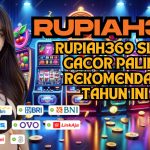 RUPIAH369 SLOT GACOR PALING REKOMENDASI TAHUN INI