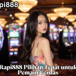 Rapi888 Pilihan Tepat untuk Pemain Cerdas