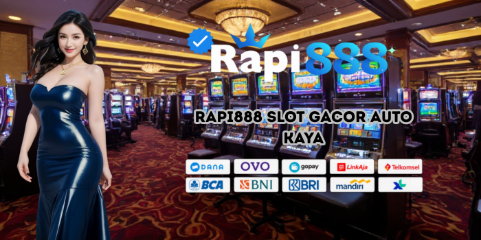 Rapi888 Slot Gacor Auto Kaya