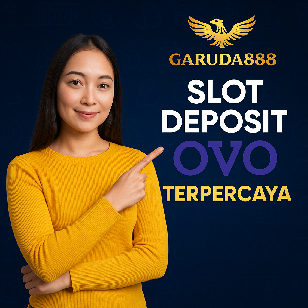 Slot Deposit OVO Garuda888